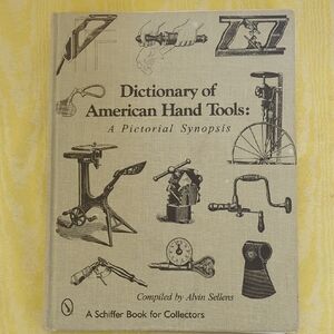 Dictionary Of American Hand Tools: A Pictorial Synopsis.